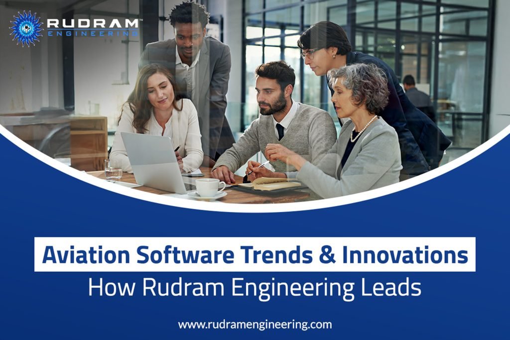Aviation Software Trends & Innovations: How Rudram Engineering Leads