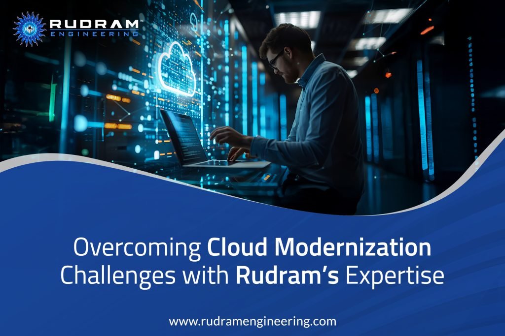 Overcome Cloud Modernization Challenges with Rudram’s Expertise