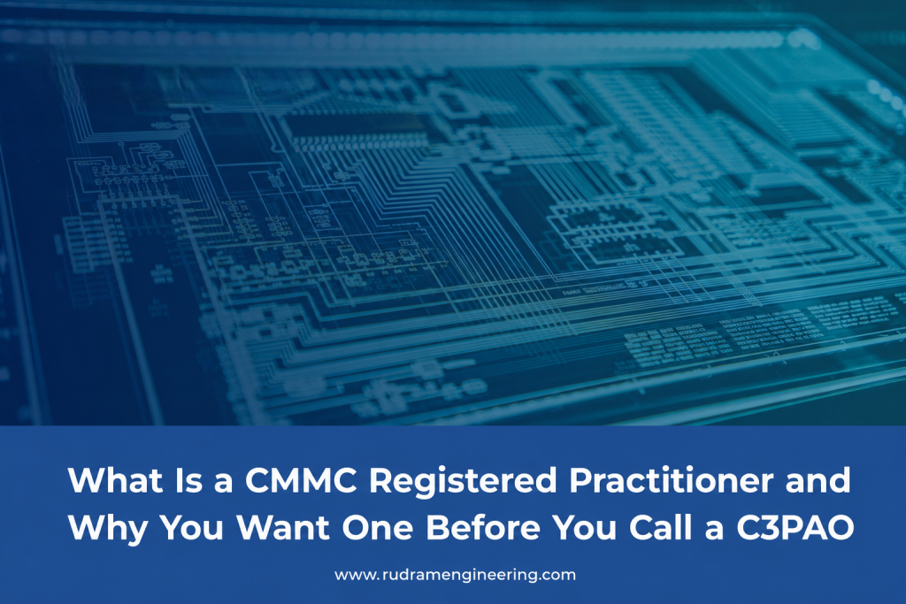 What Is a CMMC Registered Practitioner and Why You Want One Before You Call a C3PAO