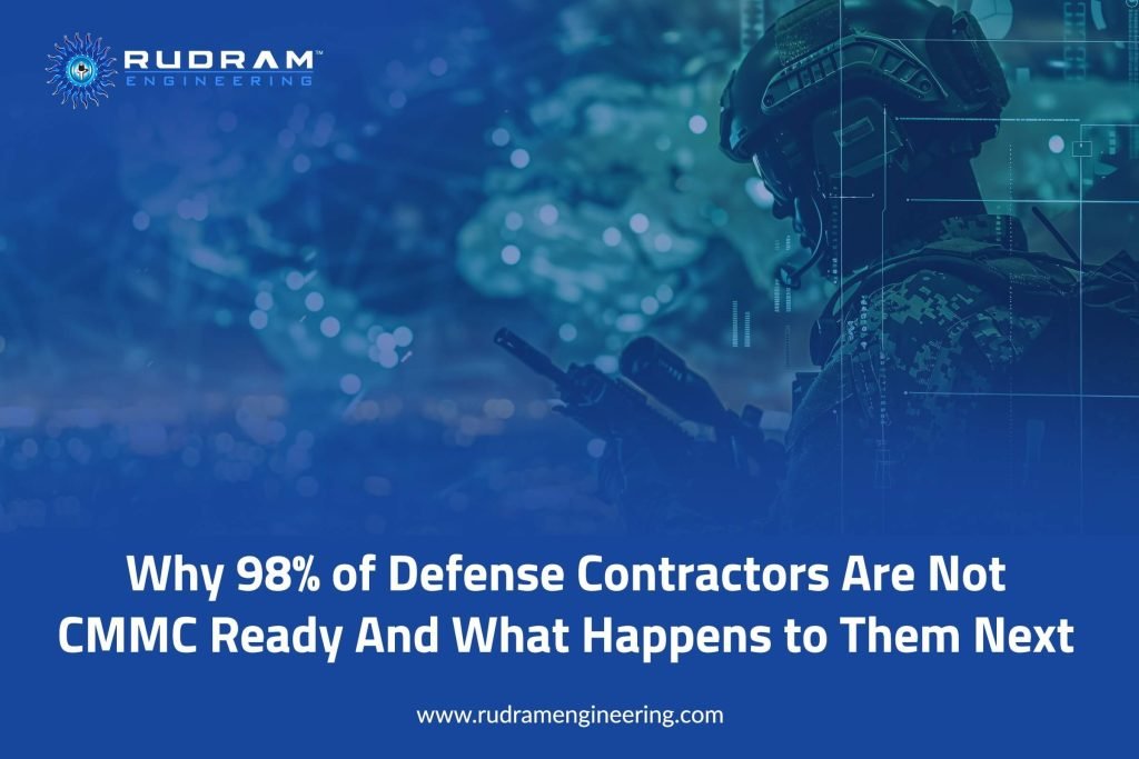 Why 98% of Defense Contractors Are Not CMMC Ready — And What Happens to Them Next